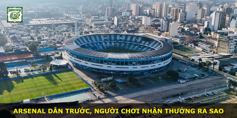 Arsenal dẫn trước, người chơi nhận thưởng ra sao