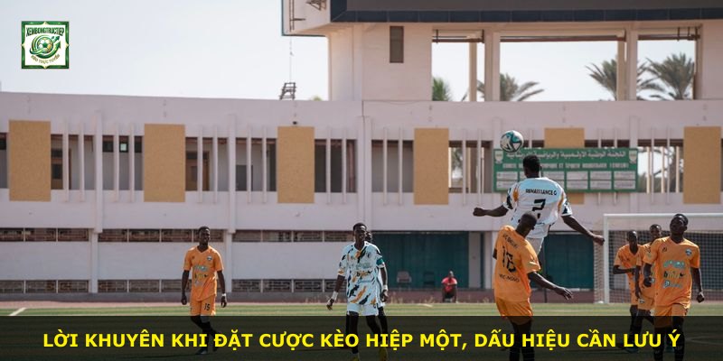 Lời khuyên khi đặt cược kèo hiệp một, dấu hiệu cần lưu ý