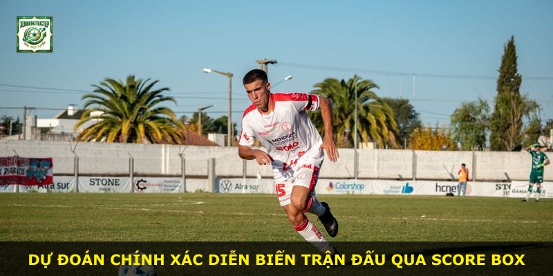Dự đoán chính xác diễn biến trận đấu qua Score Box